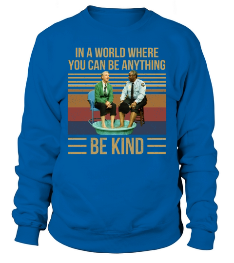 Mr Rogers gay police in a world where you can be anything be kind vintage Sweatshirt Unisex