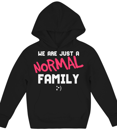 Funny Family Gift For A Normal Family Kids Hoodie