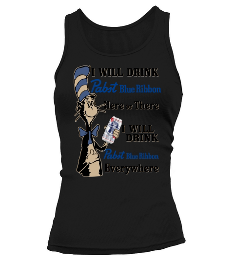 Dr Seuss I will drink Pabst Blue Ribbon here or there everywhere Tank top Woman