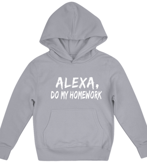 Alexa Do My Homework Funny Joke Kids Youth T-Shirt Kids Hoodie