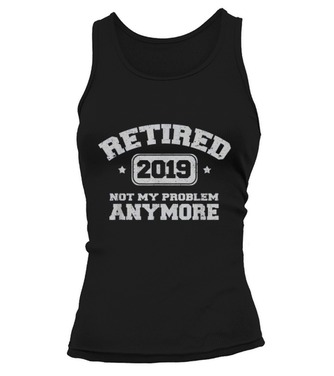 Retired 2019 Not My Problem Anymore Retirement Party  - Coffee Mug Tank top Woman