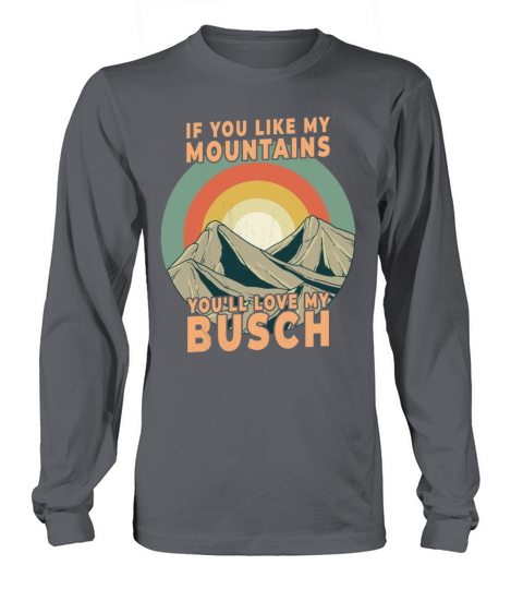 If You Like My Mountains Youll Love My Busch Women's Long Sleeve