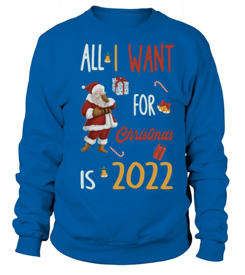 all i want for christmas is 2022 Women's Sweatshirt
