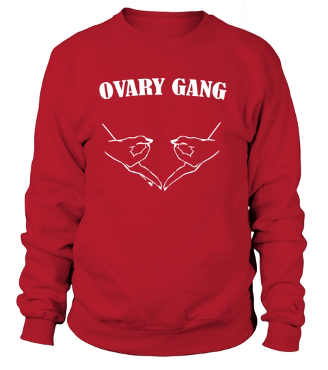 Ovary Gang - Womens Rights Feminism Women's Sweatshirt
