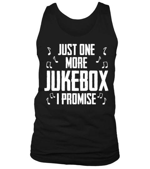 Just One More Jukebox I Promise Music Jukebox Hero Men's Tank Top