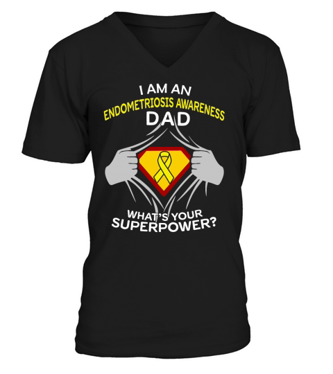 I Am An Endometriosis Awareness Dad What Is Your Superpower 2020 V-Neck T-shirt