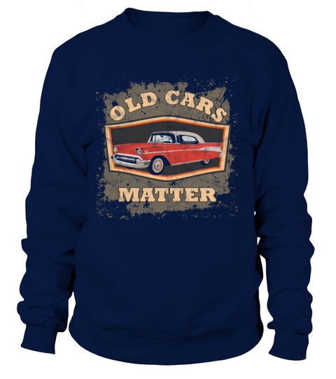 Old Cars Matter Classic Vintage Auto Racers Car Women's Sweatshirt