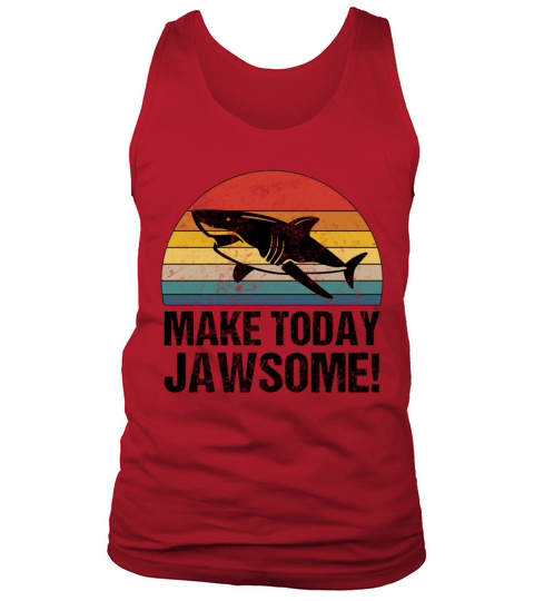 Make Today Jawsome Funny Shark Quote Gift For Men's Tank Top