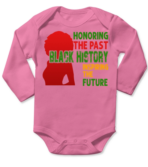 Honoring The Past Black History Inspiring The The Long Sleeve Baby One-Piece