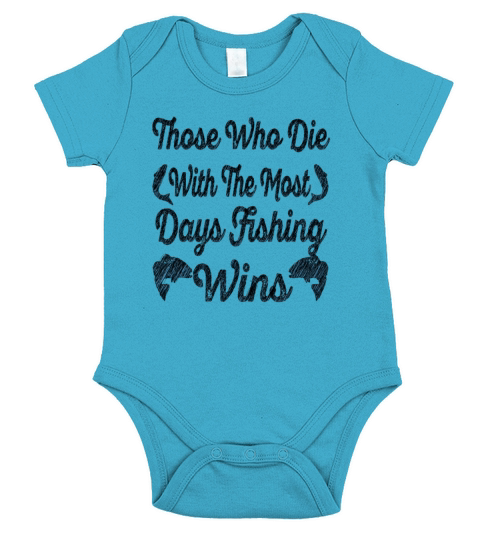 Those who die with the most days fishing wins Short Sleeve Baby One-Piece