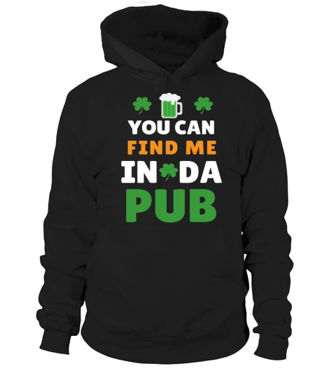 you can find me in da pub Hoodie Unisex