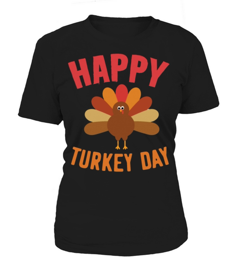 Happy Turkey Day T-Shirt Thanksgiving Gift Shirt Women's T-Shirt