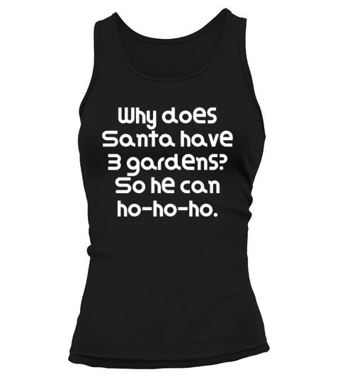 Funny Christmas Pun Why does Santa have 3 gardens Tank top Woman