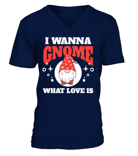 I Wanna Gnome What Love Is Men's V-Neck T-shirt