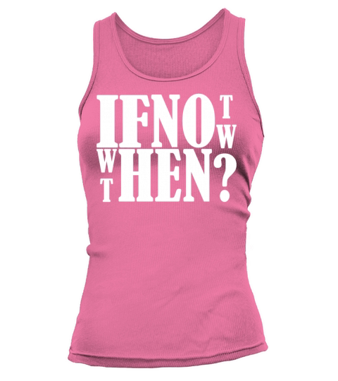 if not now when then quote Women's Tank Top