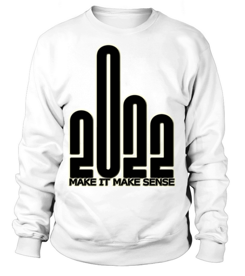 2022 MAKE IT MAKE SENSE Women's Sweatshirt