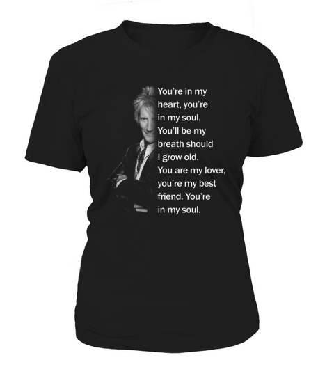 Rod Stewart You’re in my heart you’re in my soul Women's T-Shirt