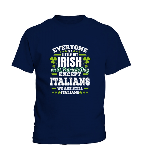 A Little Bit Irish Except Italians St PatrickS Da Kids T-Shirt