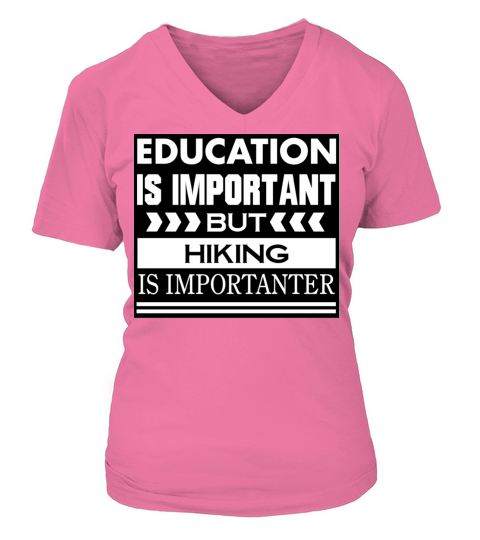 Education is important but HIKING is Importanter V-neck T-Shirt Woman
