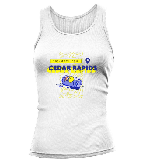 Im just chilling in Cedar Rapids Tank top Woman