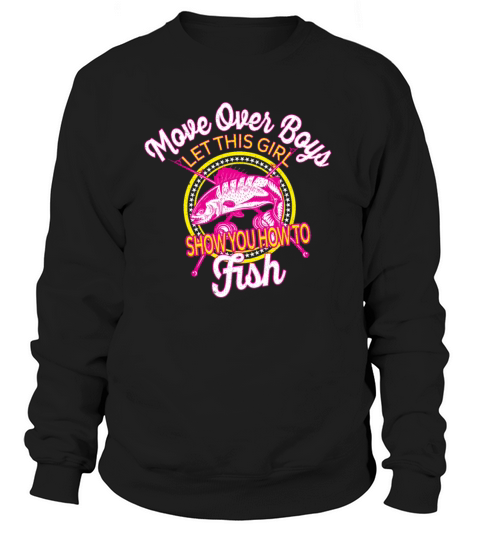 Funny Fisher woman Gift - Move Over Boys Women's Sweatshirt