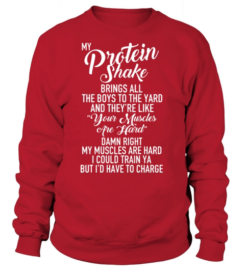 My protein shake bring all the boys to the yard an Women's Sweatshirt