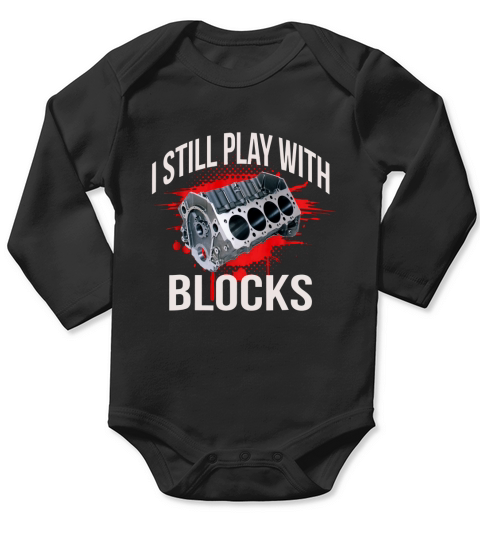 Mens I Still Play With Blocks Funny Engine Block T shirt Long Sleeve Baby One-Piece
