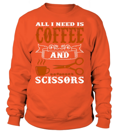 All i need is coffee and scissors Women's Sweatshirt