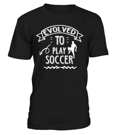 evolved to play soccer Men's T-Shirt