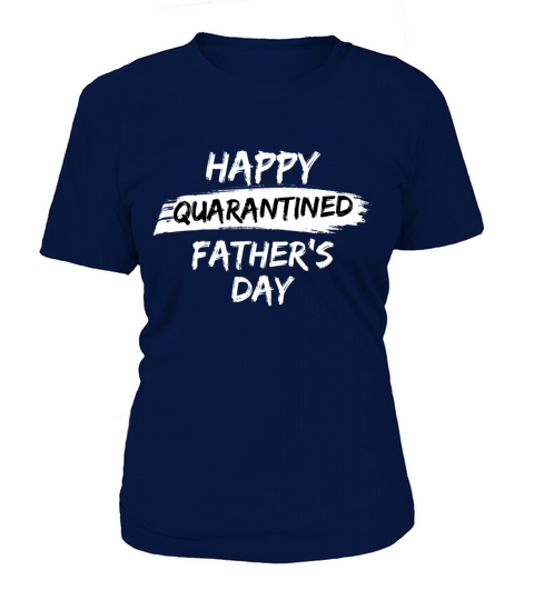 Happy Quarantined Fathers day Women's T-Shirt