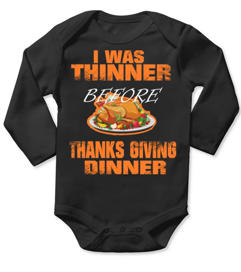 I was Thinner Before Thanksgiving Dinner Funny Long Sleeve Baby One-Piece