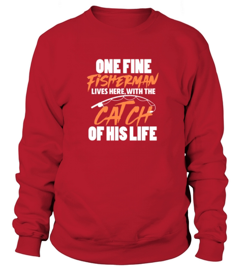 One Fine Fisherman Lives Here With The Catch Women's Sweatshirt