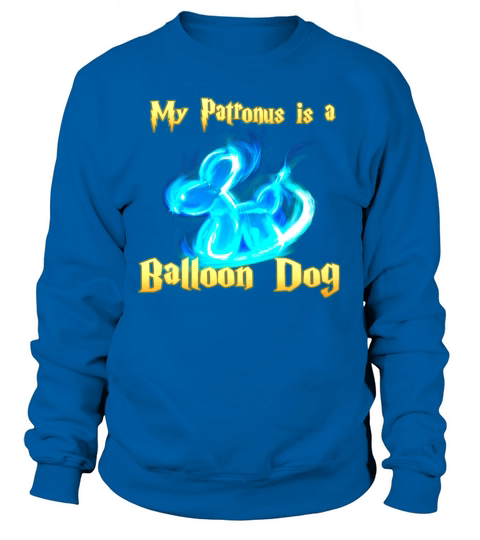 My Patronus Is A Balloon Dog T Shirt Sweatshirt Unisex