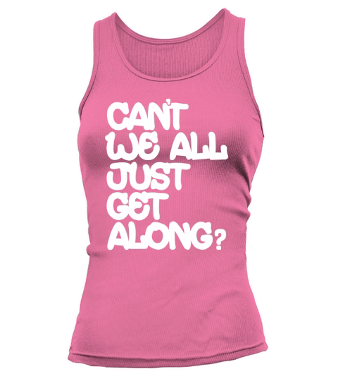 Cant We All Just Get Along Cute Tank top Woman