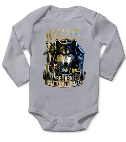 Throw Me To The Wolves And I Will Return Leading The Pack Long Sleeve Baby One-Piece