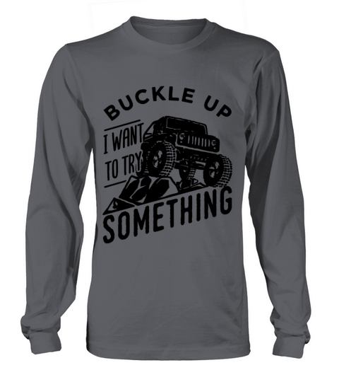 Buckle Up I Want To Try Something Women's Long Sleeve