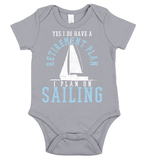 Yes I Do Have A Retirement Plan I Plan On Sailing Short Sleeve Baby One-Piece
