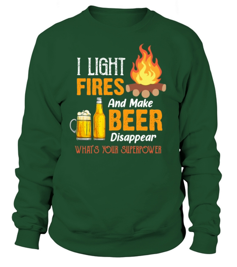I Light Fires And Make Beer Disappear Funny Camp Women's Sweatshirt