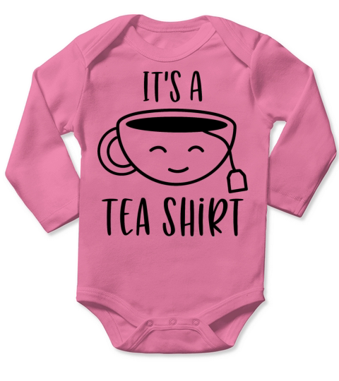 It s a tea shirt Long Sleeve Baby One-Piece