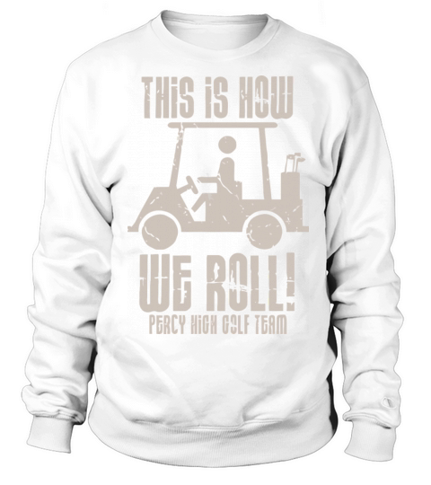 This Is How We Roll Percy High Golf Team Women's Sweatshirt