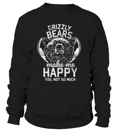 Grizzly bears make me happy Women's Sweatshirt