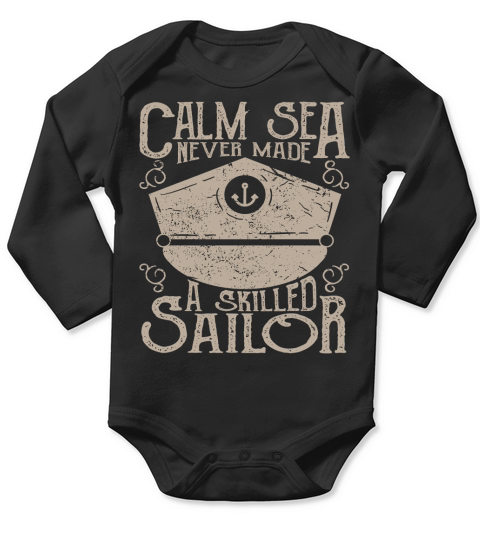 Calm Sea Never Made A Skilled Sailor Long Sleeve Baby One-Piece