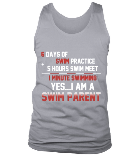6 days swim practice 5 hours swim meet 1 minutes s Tank Top Unisex