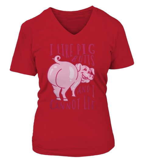 I Like Pig Butts And I Cannot Lie - I Heart Pork Shirt Gift V-neck T-Shirt Woman