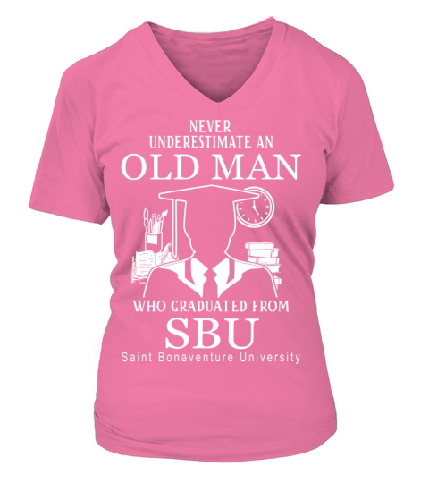 NEVER UNDERESTIMATE AN OLD MAN WHO GRADUATED FROM SBU Saint Bonaventure University V-neck T-Shirt Woman