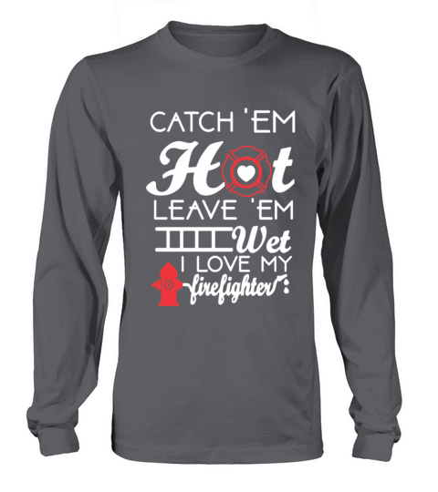 Hot and Wet I love My Firefighter Tee Shirt Women's Long Sleeve