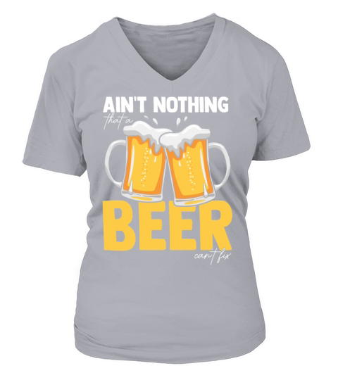 Aint Nothing That A Beer Cant Fix Women's V-Neck T-shirt