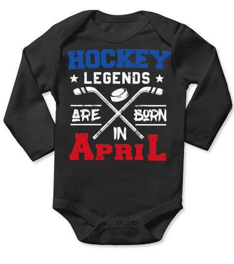 Birthday - hockey legends are born in april birt Long Sleeve Baby One-Piece