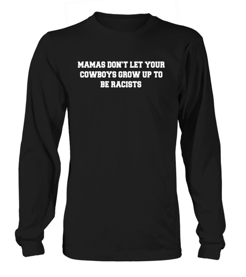 Mamas dont let your Cowboys Grow up to be racists - Ladies Flowy Tank Long sleeved Unisex