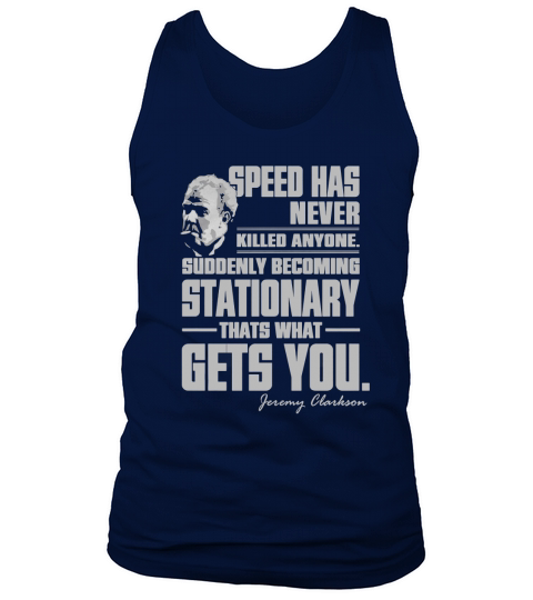 Jeremy Clarkson - Speed has never killed anyone suddenly becoming shirt Tank Top Unisex